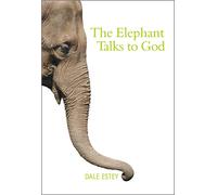 The Elephant Talks to God