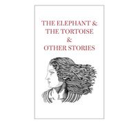 The Elephant & The Tortoise & Other Stories
