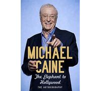 The Elephant to Hollywood by Michael Caine (November 10,2010)