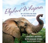 The Elephant Whisperer: My Life With the Herd in the African Wild