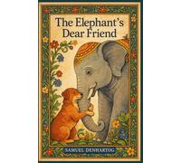 The Elephant's Dear Friend: Jataka Tale Rhymes