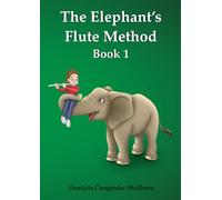 The Elephant's Flute Method: Book 1