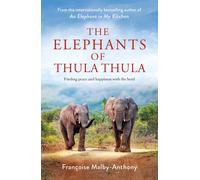The Elephants of Thula Thula : Finding peace and happiness with the herd