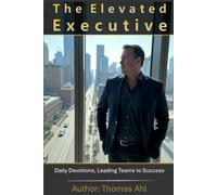 The Elevated Executive: Daily Devotions, Leading Teams to Success