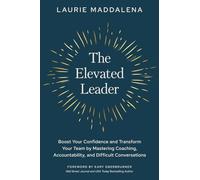 The Elevated Leader: Boost Your Confidence and Transform Your Team by Mastering Coaching, Accountability, and Difficult Conversations