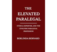 The Elevated Paralegal: Ethics, Expertise, and the Evolving Paralegal Profession