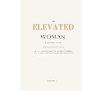 THE ELEVATED WOMAN: 100-Day Interactive Guided Journal Series for Clarity, Renewal, Self-Reflection, Confidence, Mental Wellness & Personal Growth. 6x9inch Personal Gift Size.