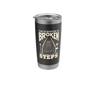 The Elevator is Broken Youll Have to Take The Steps Stainless Steel Insulated Tumbler
