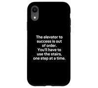 The Elevator To Success Is Out Of Order - Funny Motivational Case for iPhone XR