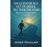 The Elevator Was Out of Order, So I Took the Stairs: When perseverance becomes a way of life