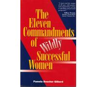 The Eleven Commandments of Wildly Successful Women