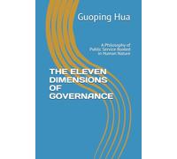 THE ELEVEN DIMENSIONS OF GOVERNANCE: A Philosophy of Public Service Rooted in Human Nature