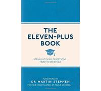The Eleven-Plus Book: Genuine Exam Questions From Yesteryear by Various Authors (2016-10-27)