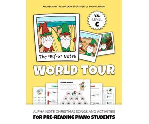 The "Elf-a" Notes World Tour, V. U. Level C: Alpha Note Christmas Songs and Activities for Pre-Reading Piano Students (Andrea and Trevor Dow's Very Useful Piano Library)