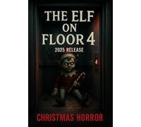 The Elf on Floor 4 (CHRISTMAS HORROR Series)