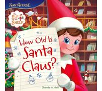 The Elf on the Shelf: How Old is Santa Claus?: New for Christmas 2025! An enchanting, illustrated picture book, full of the wonder and magic of ... gift for kids aged 2, 3, 4, 5, 6 and up!