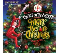 The Elf On The Shelf's Night Before Christmas: A festive illustrated story book, the perfect Christmas gift for kids aged 2, 3, 4, 5, 6 years