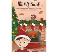 The Elf Said...: Notes and Activities to Help Your Elf Encourage Good Behavior and Holiday Fun
