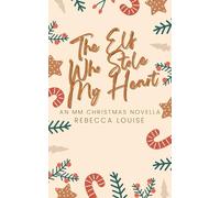 The Elf Who Stole My Heart: An MM Christmas Novella