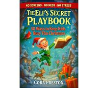 The Elf's Secret Playbook: 50 ways to keep kids busy this Christmas