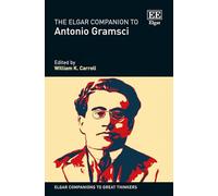 The Elgar Companion to Antonio Gramsci (Elgar Companions to Great Thinkers series)