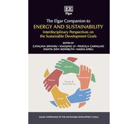 The Elgar Companion to Energy and Sustainability: Interdisciplinary Perspectives on the Sustainable Development Goals (Elgar Companions to the Sustainable Development Goals series)