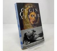 The Elgin Affair: The Abduction of Antiquity's Greatest Treasures and the Passions It Aroused