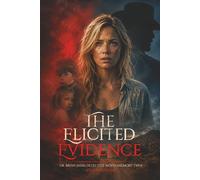 The Elicited Evidence: Dr. Brian Jaims Detective Novel (Memory 2)