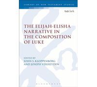 The Elijah-Elisha Narrative in the Composition of Luke (The Library of New Testament Studies)