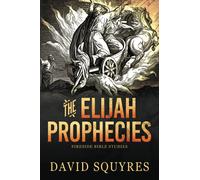 The Elijah Prophecies: 4 (Firelight Bible Studies)