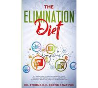 The Elimination Diet a 9-Week Plan to Identify Negative Food Triggers, Get Better Gut Health, Get Rid of Bloating & Brain Fog, and Live a Healthier Life.