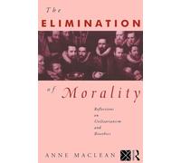 The Elimination of Morality: Reflections on Utilitarianism and Bioethics