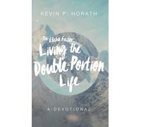 The Elisha Factor : Living the Double-Portion Life A Devotional