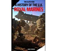 The Elite Few: A History of the UK Royal Marines