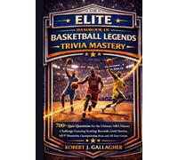 THE ELITE HANDBOOK OF BASKETBALL LEGENDS TRIVIA MASTERY: 700+ Quiz Questions for the Ultimate NBA History Challenge Featuring Scoring Records, GOATS ... Championship Runs and All-Time Greats.