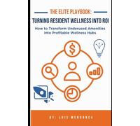 "The Elite Playbook: Turning Resident Wellness into ROI": "A Proven Strategy to Monetize Apartment Gyms and Boost Retention"