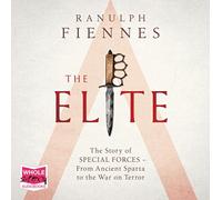 The Elite : The Story of Special Forces - From Ancient Sparta to the Gulf War
