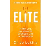 The Elite: Think Like an Athlete Succeed Like a Champion - 10 Things the Elite do Differently (Peak Performance)