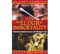 The Elixir of Immortality: A Modern-Day Alchemist's Discovery of the Philosopher's Stone (Harvard English Studies)