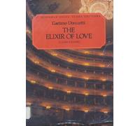 The Elixir of Love L'Elisir D'Amore [G. Schirmer Opera Score Editions]