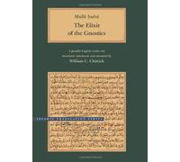 The Elixir of the Gnostics - A Parallel English- Arabic Text (Brigham Young University - Islamic Translation Series)