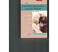 The Elizabeth Cady Stanton - Susan B. Anthony Reader: Correspondence, Writing, Speeches