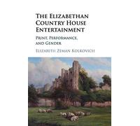 The Elizabethan Country House Entertainment: Print, Performance and Gender