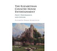 The Elizabethan Country House Entertainment : Print, Performance and Gender
