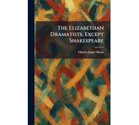 The Elizabethan Dramatists, Except Shakespeare