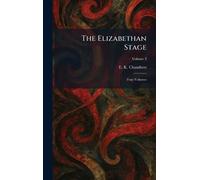 The Elizabethan Stage: Four Volumes