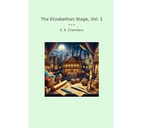 The Elizabethan Stage, Vol. 1 (Classic Books)