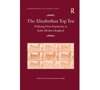 The Elizabethan Top Ten: Defining Print Popularity in Early Modern England (Material Readings in Early Modern Culture)