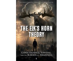 The Elk’s Horn Theory: Consciousness, Survival, and the Burden of Awareness