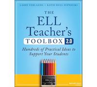 The ELL Teacher's Toolbox 2.0: Hundreds of Practical Ideas to Support Your Students (The Teacher's Toolbox Series)